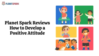 Planet Spark Reviews How to Develop a Positive Attitude