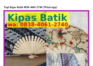 Topi Kipas Batik O838·4OϬl·274O[WA]
