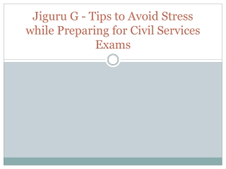 Jiguru G - Tips to Avoid Stress while Preparing for Civil Services Exams