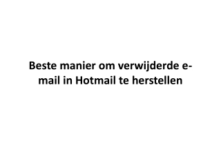 Beste manier om verwijderde e-mail in Hotmail te herstellen