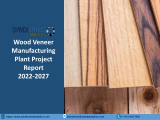 Wood Veneer Project Report 2022: Manufacturing Process, Plant Cost, Business