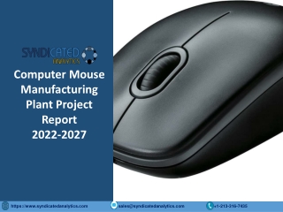 Computer Mouse Project Report 2022: Manufacturing Process, Plant Cost, Business