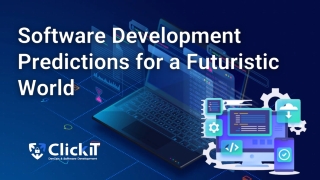 Best Software Development Predictions for a Futuristic World - ClickIT