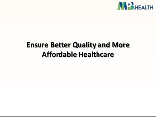 Ensure Better Quality and More Affordable Healthcare