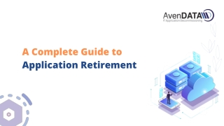 Application Retirement Guide Definition, Benefits & Process