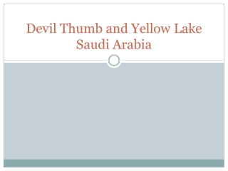 Devil Thumb and Yellow Lake Saudi Arabia