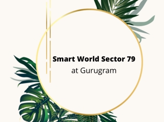 Smart World Sector 79 Gurugram | Meticulously Planned Interiors & Outdoors