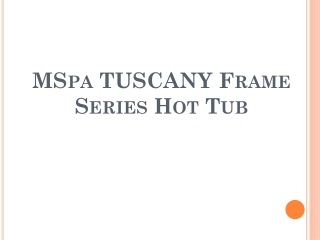 MSpa TUSCANY Frame Series Hot Tub