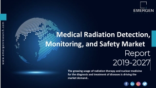Medical Radiation Detection, Monitoring, and Safety Market ppt