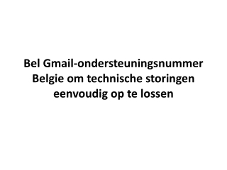 Bel Gmail-ondersteuningsnummer Belgie om technische storingen eenvoudig op te lo
