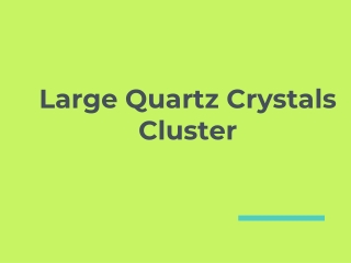 Large Quartz Crystals Cluster