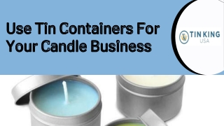 What Are The Benefits Of Using Tin Containers For Candle Business?