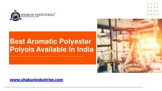 Best Aromatic Polyester Polyols Available in india