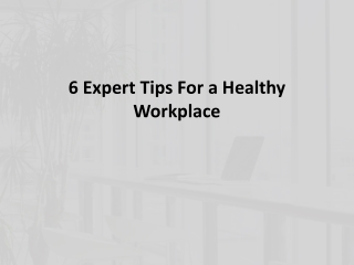 6 Expert Tips For a Healthy Workplace