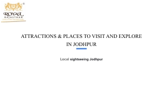 ATTRACTIONS & PLACES TO VISIT AND EXPLORE IN JODHPUR