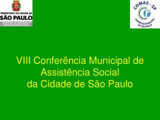 VIII Conferência Municipal de Assistência Social da Cidade de São Paulo