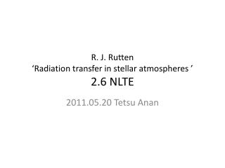 R. J. Rutten ‘Radiation transfer in stellar atmospheres ’ 2.6 NLTE