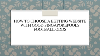 How To Choose A Betting Website With Good Singaporepools Football Odds