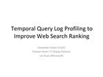 Temporal Query Log Profiling to Improve Web Search Ranking