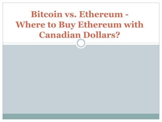 Bitcoin vs. Ethereum - Where to Buy Ethereum with Canadian Dollars ?