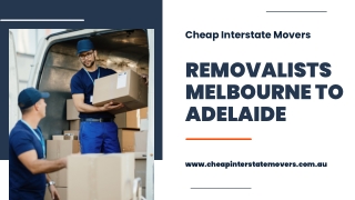 Removalists Melbourne to Adelaide | Cheap Interstate Movers
