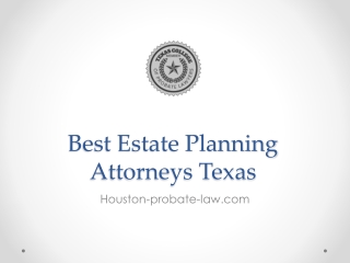 Best Estate Planning Attorneys Texas - Houston-probate-law.com