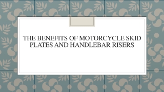 The Benefits of Motorcycle Skid Plates and Handlebar Risers