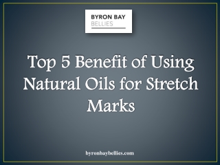 Top 5 Benefit of Using Natural Oils for Stretch Marks