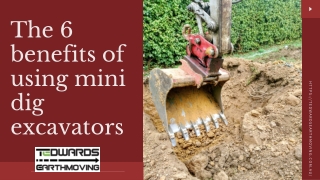 The 6 benefits of using mini dig excavators