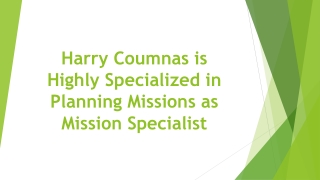 Harry Coumnas is Highly Specialized in Planning Missions as Mission Specialist