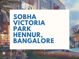 Sobha Victoria Park Hennur, Bangalore | Brochure