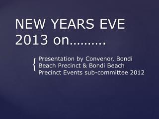 NEW YEARS EVE 2013 on……….