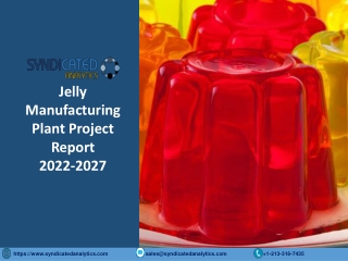 Jelly Manufacturing Plant Cost and Project Report PDF 2022-2027 | Syndicated Ana