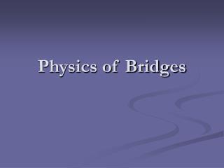 Physics of Bridges