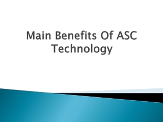 Main-Benefits-Of-ASC-Technology