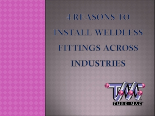 Know the Reasons to Install Weldless Fittings Across Industries