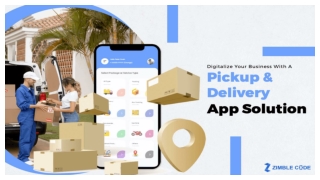 Digitalize Your Business With A Pickup & Delivery App Solution