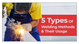 5 Types of Welding Methods & Their Usage