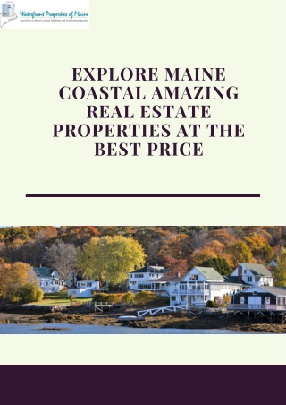 Explore Maine Coastal Amazing Real Estate Properties at The Best Price