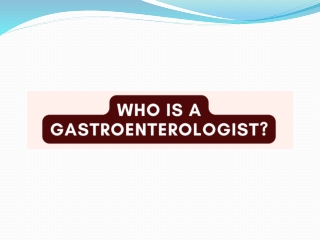 Who is a Gastroenterologist?