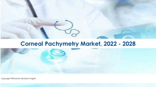 Corneal Pachymetry Market 2022: Industry Growth, Prospects Forecast To 2028