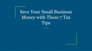 Save Your Small Business Money with These 7 Tax Tips