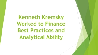 Kenneth Kremsky Worked to Finance Best Practices and Analytical Ability