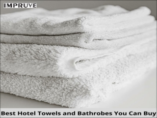 Best Hotel Towels and Bathrobes You Can Buy