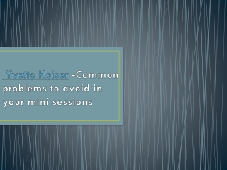 Yvette Heiser -Common problems to avoid in your mini sessions