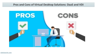 Pros and Cons of Virtual Desktop Solutions DaaS and VDI