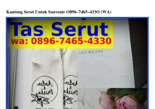 Kantong Serut Untuk Souvenir Ô89Ꮾ–7ㄐᏮ5–ㄐ౩౩Ô[WhatsApp]