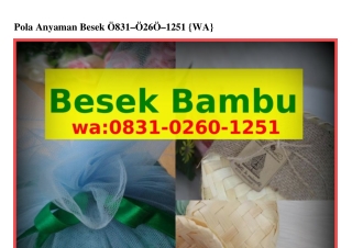 Pola Anyaman Besek Ô8ᣮI·Ô2ϬÔ·I25I[WhatsApp]