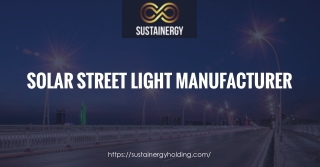 Are You Searching for The Best Solar Street Light Manufacturer for Your Need - Visit Sustainergy
