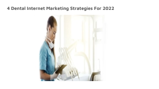 4 Dental Internet Marketing Strategies For 2022